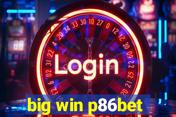 big win p86bet